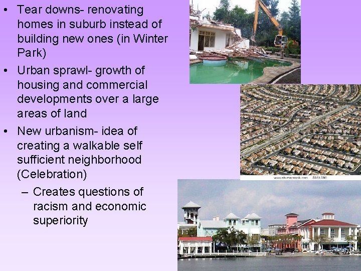  • Tear downs- renovating homes in suburb instead of building new ones (in