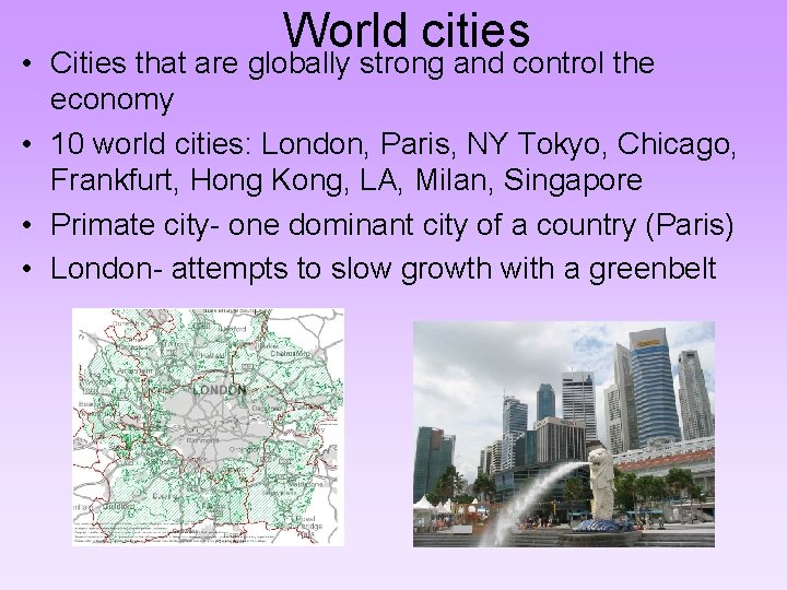 World cities • Cities that are globally strong and control the economy • 10
