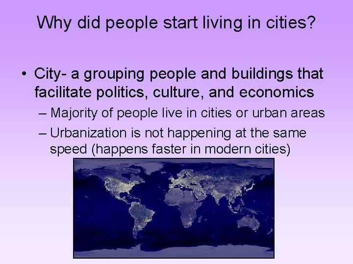 Why did people start living in cities? • City- a grouping people and buildings