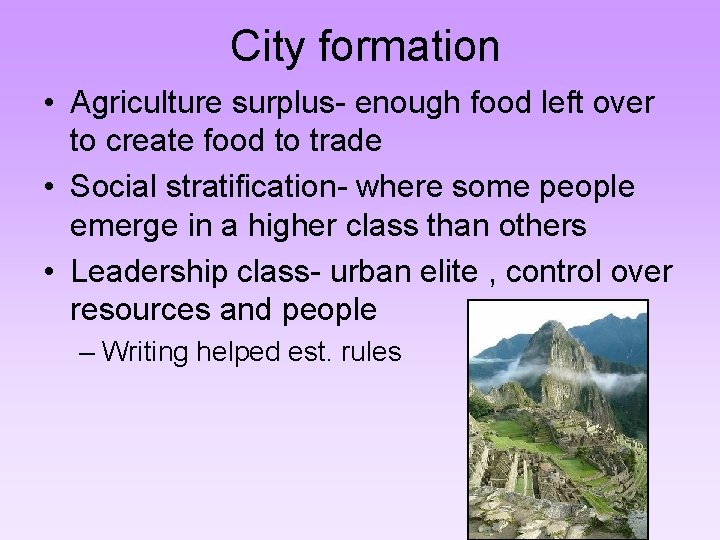 City formation • Agriculture surplus- enough food left over to create food to trade