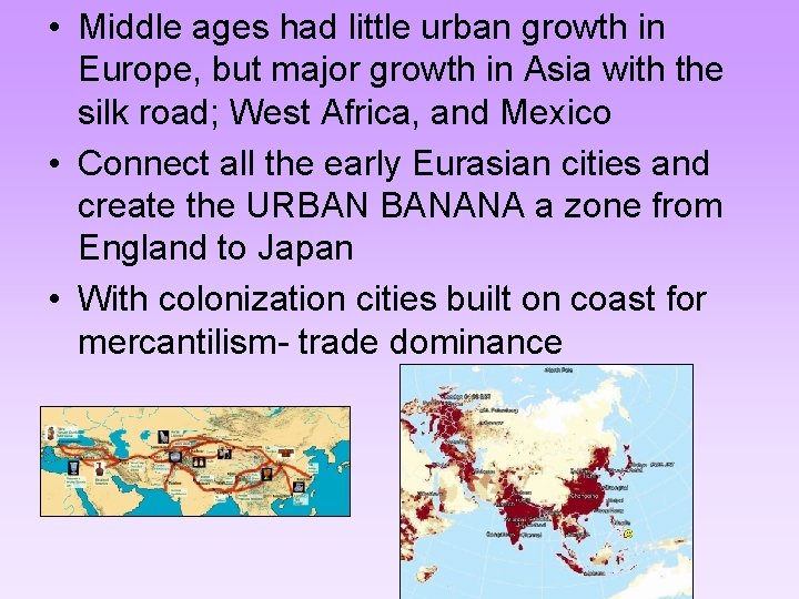  • Middle ages had little urban growth in Europe, but major growth in