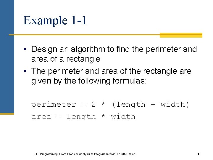 Example 1 -1 • Design an algorithm to find the perimeter and area of
