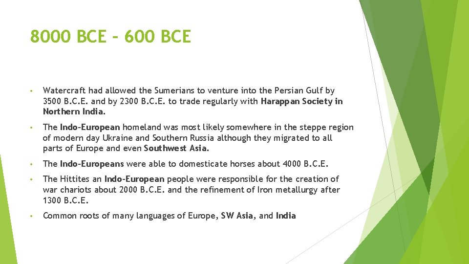 8000 BCE – 600 BCE • Watercraft had allowed the Sumerians to venture into