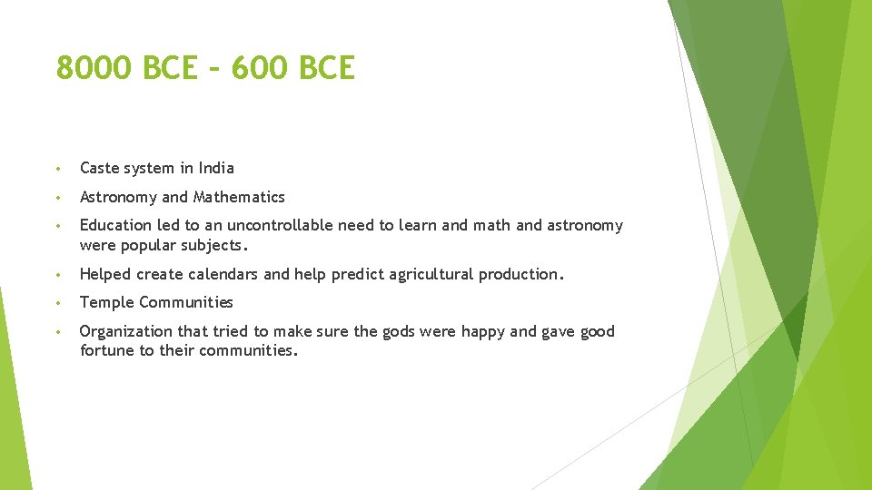 8000 BCE – 600 BCE • Caste system in India • Astronomy and Mathematics