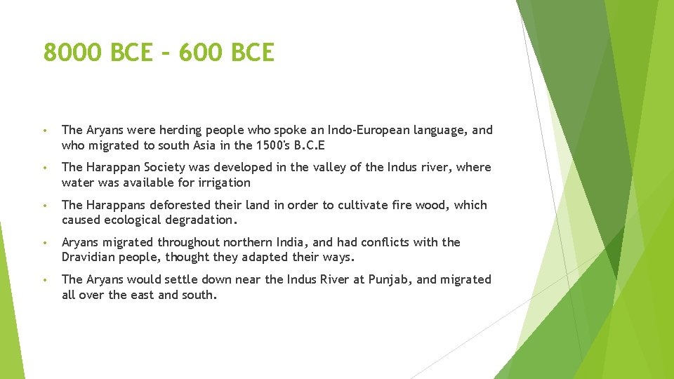 8000 BCE – 600 BCE • The Aryans were herding people who spoke an
