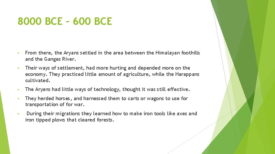 8000 BCE – 600 BCE • From there, the Aryans settled in the area