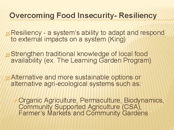 Overcoming Food Insecurity- Resiliency Ò Resiliency - a system’s ability to adapt and respond