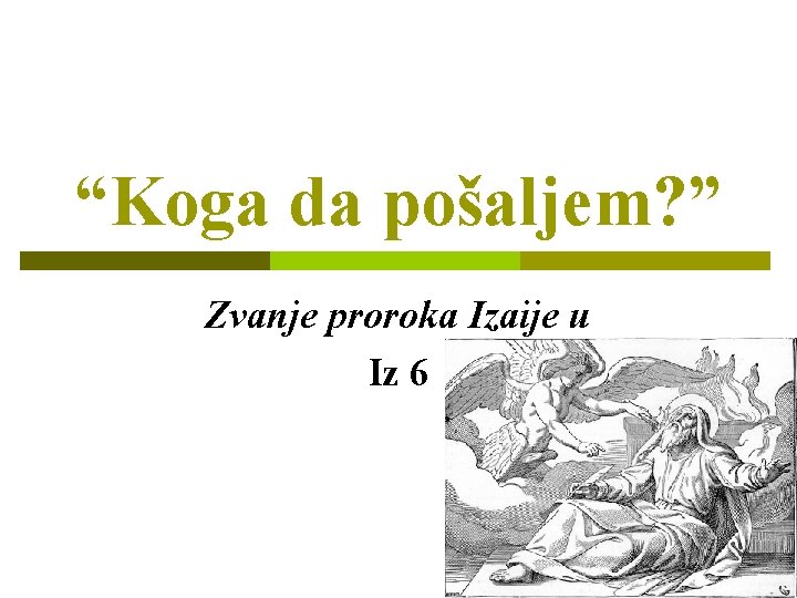 “Koga da pošaljem? ” Zvanje proroka Izaije u Iz 6 