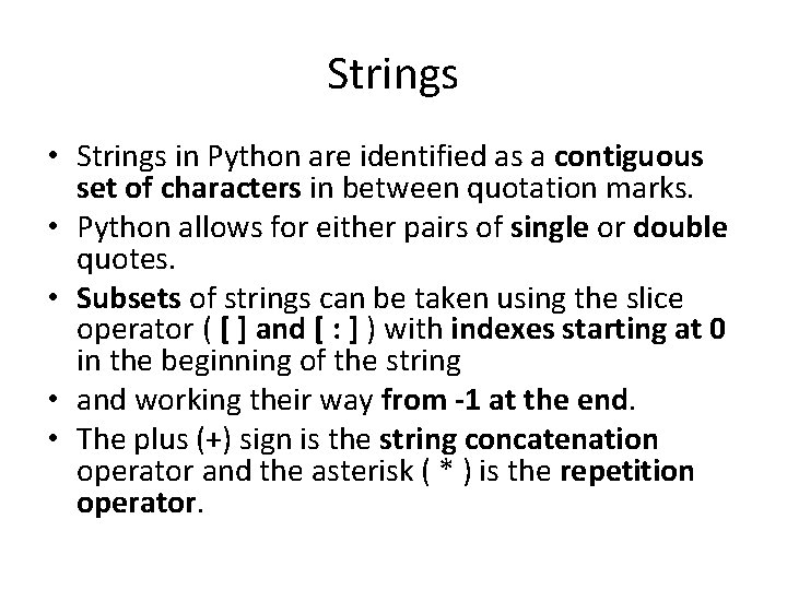Strings • Strings in Python are identified as a contiguous set of characters in
