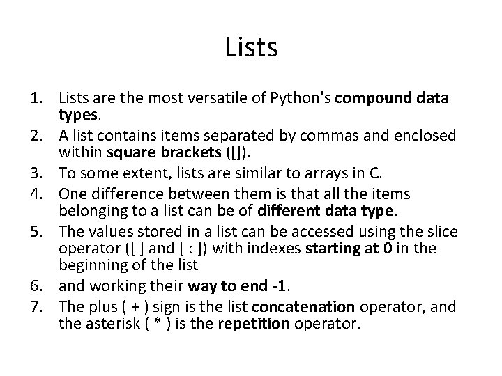 Lists 1. Lists are the most versatile of Python's compound data types. 2. A