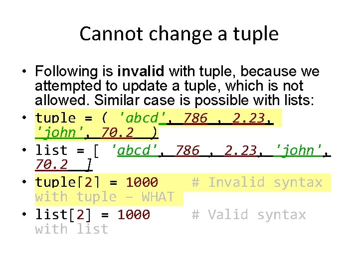 Cannot change a tuple • Following is invalid with tuple, because we attempted to