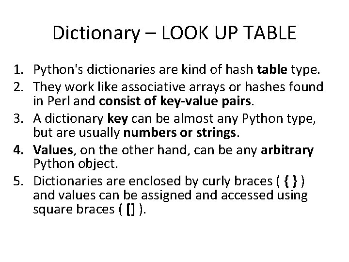 Dictionary – LOOK UP TABLE 1. Python's dictionaries are kind of hash table type.
