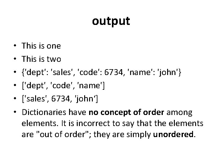 output • • • This is one This is two {'dept': 'sales', 'code': 6734,