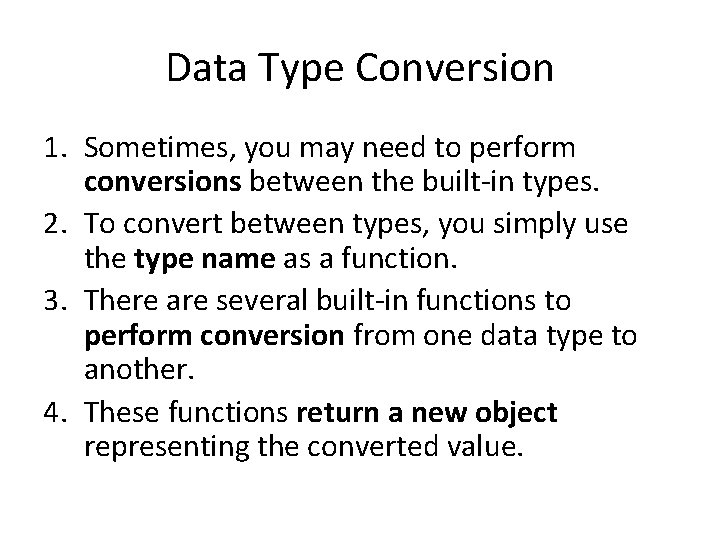 Data Type Conversion 1. Sometimes, you may need to perform conversions between the built-in