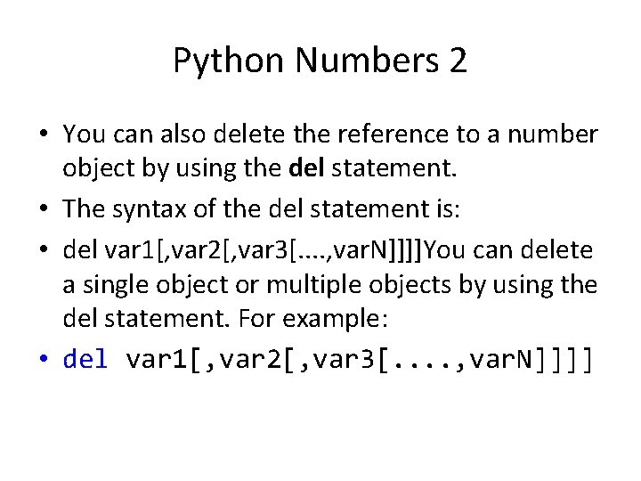 Python Numbers 2 • You can also delete the reference to a number object