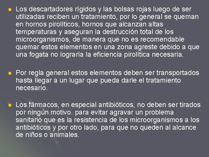 l Los descartadores rígidos y las bolsas rojas luego de ser utilizadas reciben un