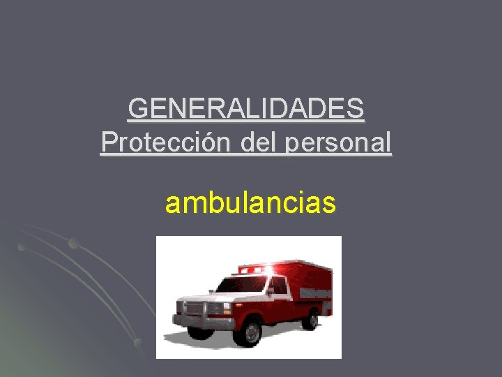 GENERALIDADES Protección del personal ambulancias 