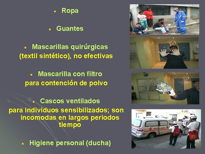 · · Ropa Guantes Mascarillas quirúrgicas (textil sintético), no efectivas · Mascarilla con filtro