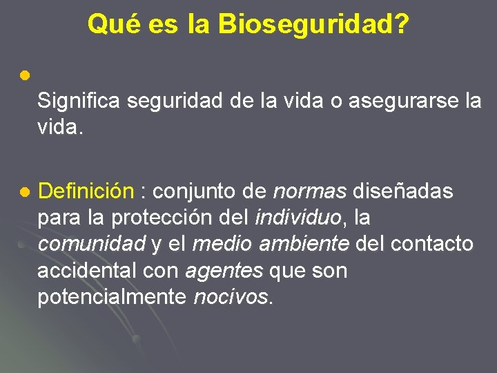 Qué es la Bioseguridad? l Significa seguridad de la vida o asegurarse la vida.