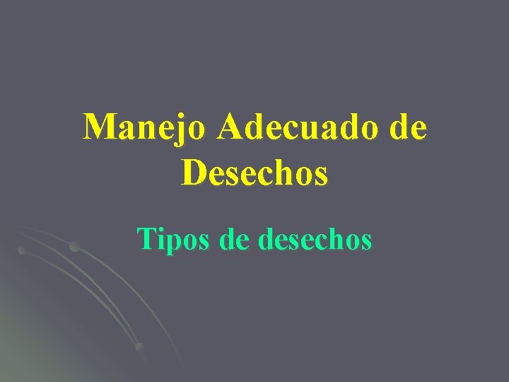 Manejo Adecuado de Desechos Tipos de desechos 