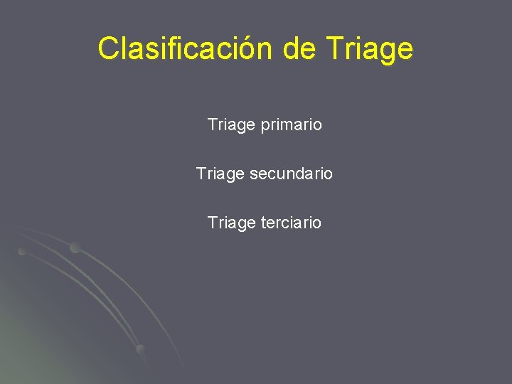 Clasificación de Triage primario Triage secundario Triage terciario 