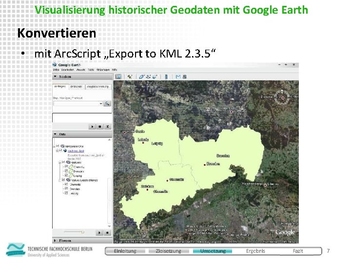 Visualisierung historischer Geodaten mit Google Earth Konvertieren • mit Arc. Script „Export to KML