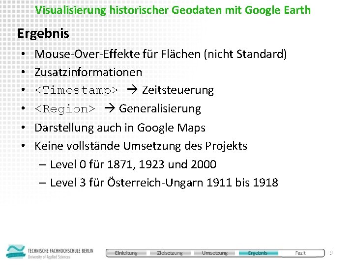 Visualisierung historischer Geodaten mit Google Earth Ergebnis • • • Mouse-Over-Effekte für Flächen (nicht