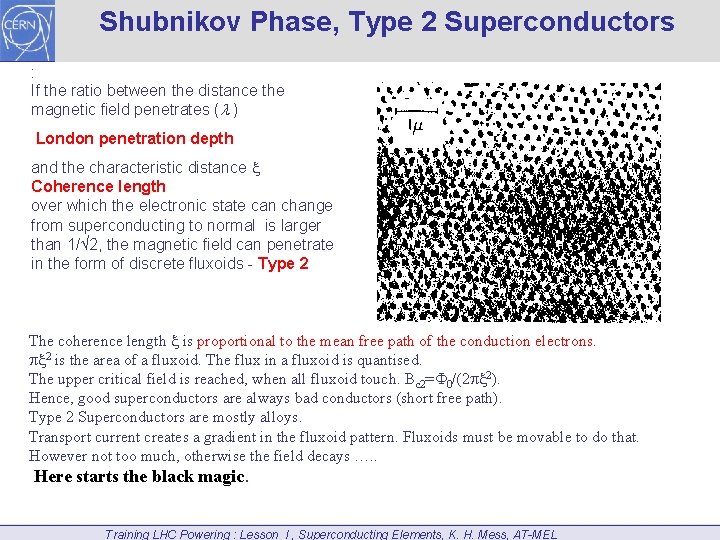 Shubnikov Phase, temperature Type 2 Superconductors Critical properties: and field 2 : If the