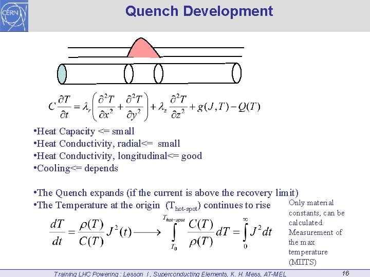 Quench Development • Heat Capacity <= small • Heat Conductivity, radial<= small • Heat