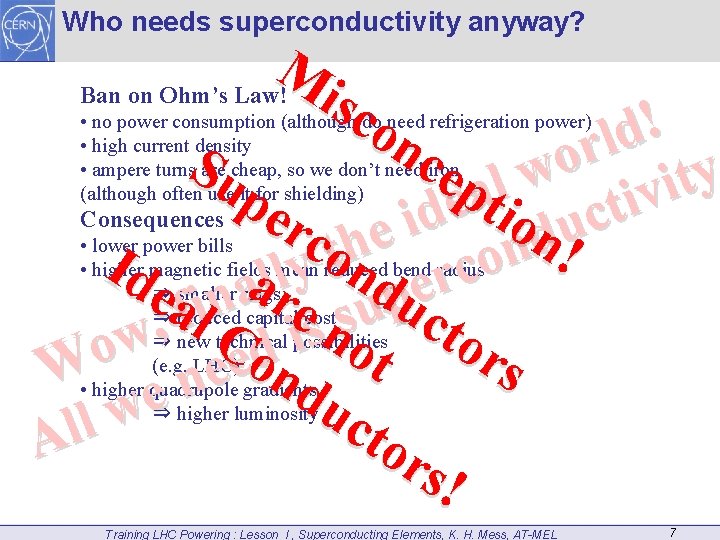 Who needs superconductivity anyway? M Ban on Ohm’s Law! i sc ! on d