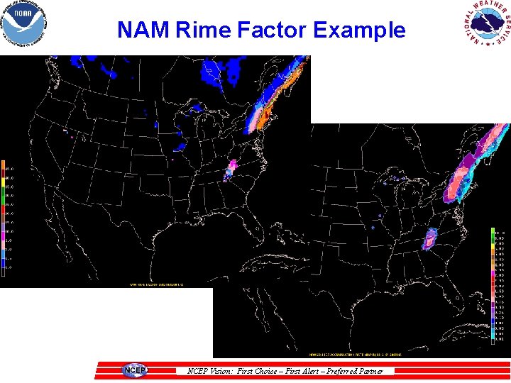 NAM Rime Factor Example NCEP Vision: First Choice – First Alert – Preferred Partner