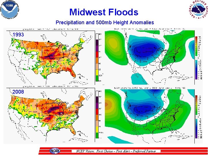Midwest Floods Precipitation and 500 mb Height Anomalies 1993 2008 NCEP Vision: First Choice