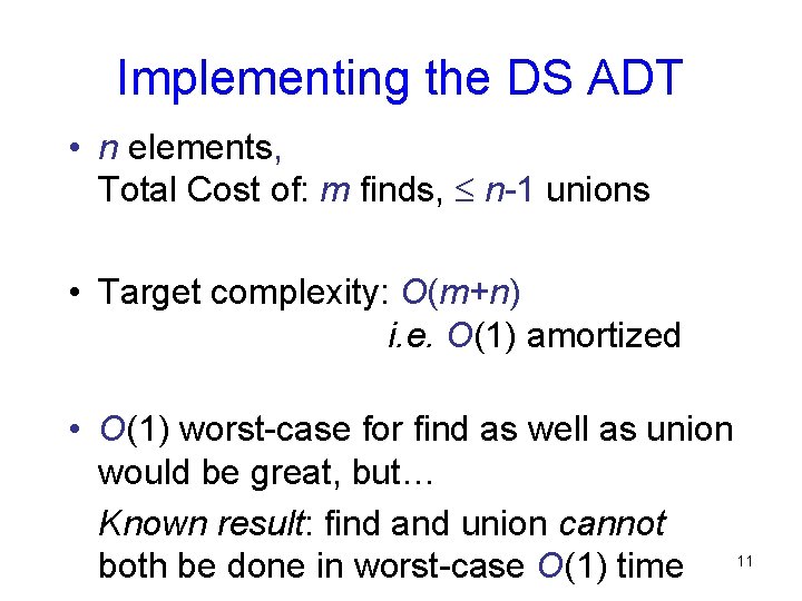 Implementing the DS ADT • n elements, Total Cost of: m finds, n-1 unions