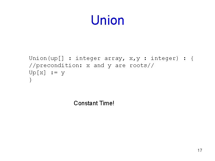 Union(up[] : integer array, x, y : integer) : { //precondition: x and y