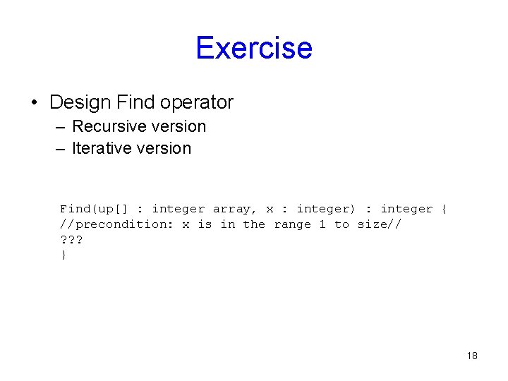 Exercise • Design Find operator – Recursive version – Iterative version Find(up[] : integer