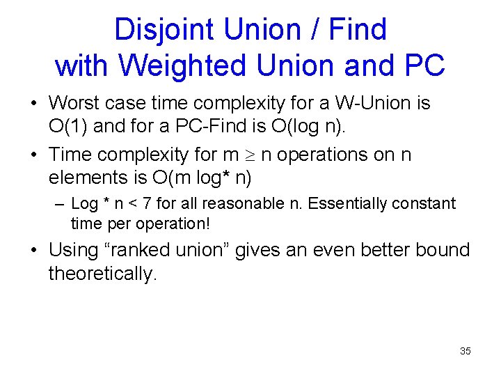 Disjoint Union / Find with Weighted Union and PC • Worst case time complexity