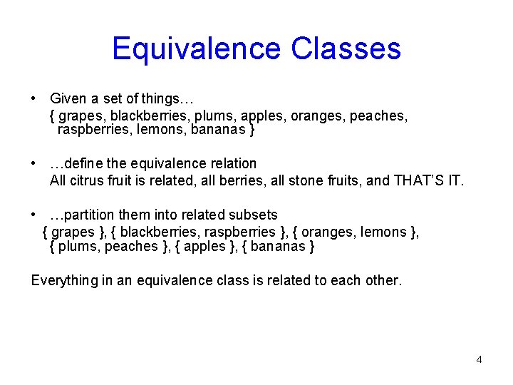 Equivalence Classes • Given a set of things… { grapes, blackberries, plums, apples, oranges,