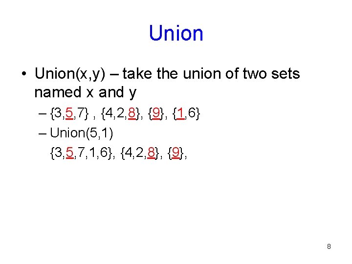 Union • Union(x, y) – take the union of two sets named x and