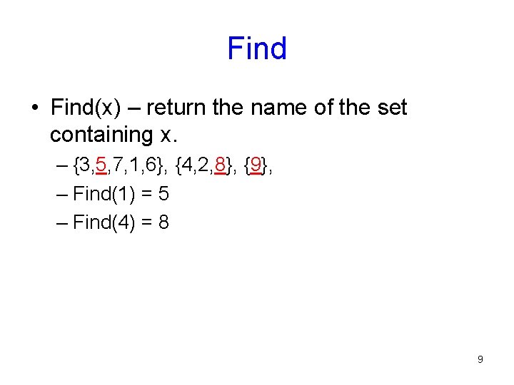 Find • Find(x) – return the name of the set containing x. – {3,