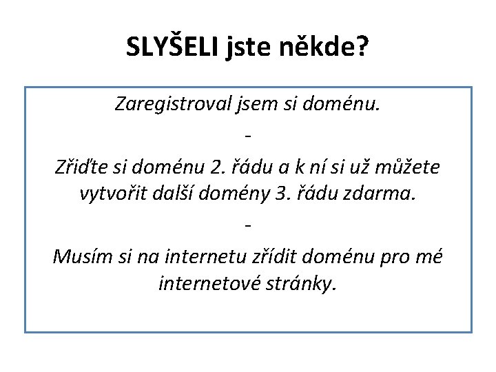 SLYŠELI jste někde? Zaregistroval jsem si doménu. Zřiďte si doménu 2. řádu a k