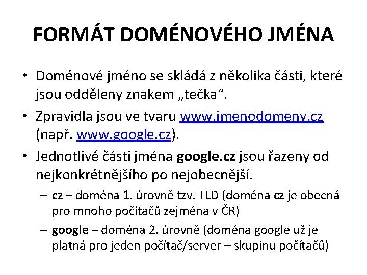 FORMÁT DOMÉNOVÉHO JMÉNA • Doménové jméno se skládá z několika části, které jsou odděleny