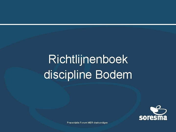 Richtlijnenboek discipline Bodem Presentatie Forum MER-deskundigen 