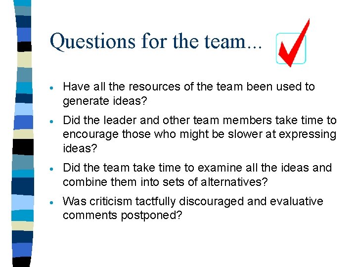 Questions for the team. . . · Have all the resources of the team