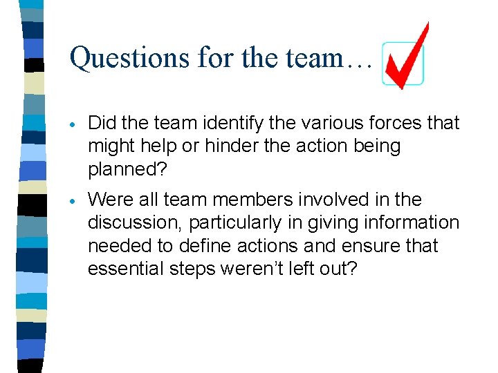 Questions for the team… · Did the team identify the various forces that might