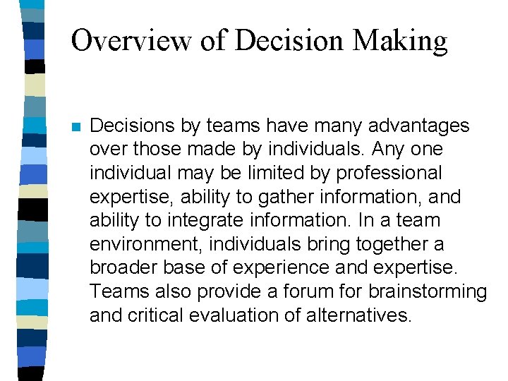 Overview of Decision Making n Decisions by teams have many advantages over those made