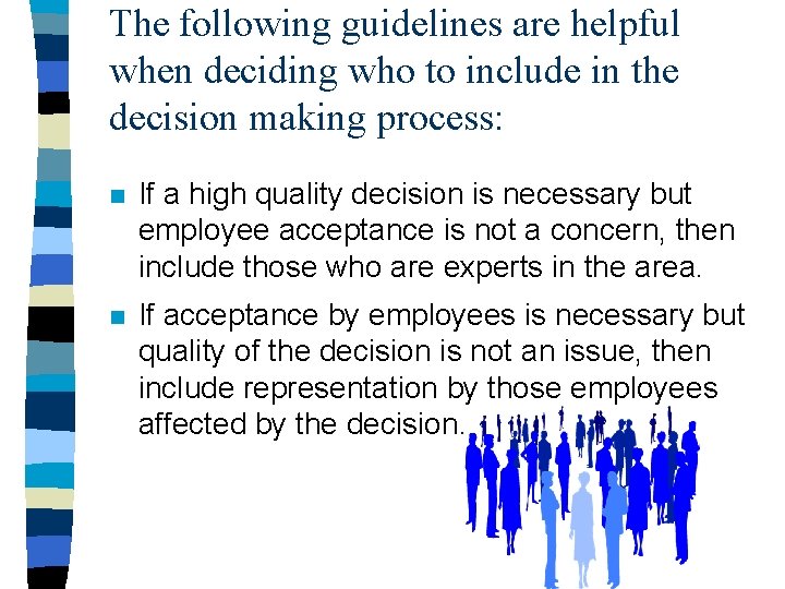 The following guidelines are helpful when deciding who to include in the decision making