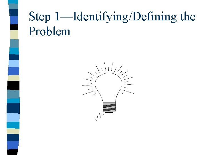 Step 1—Identifying/Defining the Problem 