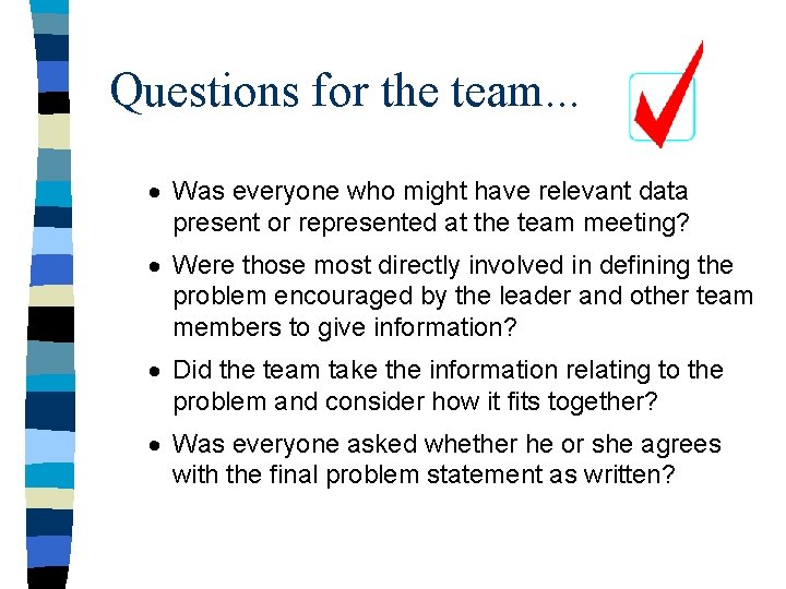 Questions for the team. . . · Was everyone who might have relevant data