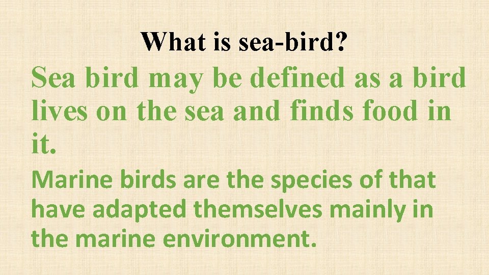 What is sea-bird? Sea bird may be defined as a bird lives on the