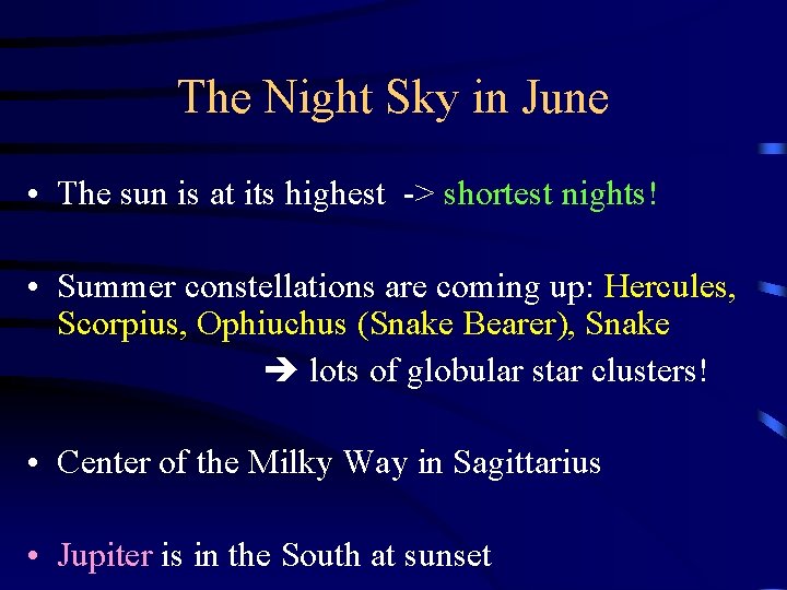 The Night Sky in June • The sun is at its highest -> shortest